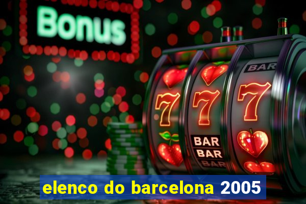 elenco do barcelona 2005